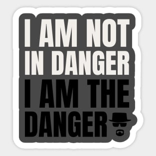 I am not in danger, I am the Danger Sticker